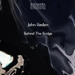 cover: John Haden - Behind The Bridge