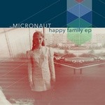 cover: The Micronaut - Happy Family EP