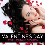 cover: Various - Valentine's Day: Love Lounge Session (The Collection)