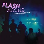 cover: Flash Atkins - Acid House Creator