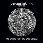 cover: Psymmetrix - Decade Of Decadence