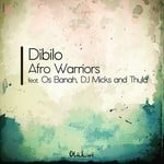 cover: Afro Warriors|Dj Micks|Os Banah|Thula - Dibilo