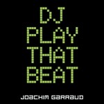 cover: Joachim Garraud - DJ Play That Beat