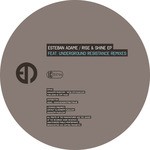 cover: Esteban Adame - Rise & Shine feat Underground Resistance Remixes