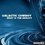 cover: Galactic Cowboy - What Is The Reality