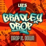 cover: Bradley Drop - Drop It Down