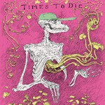 cover: Car Seat Headrest - Times To Die