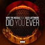 cover: Wipe The Needle & Alex Lattimore - Did You Ever