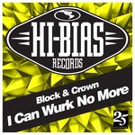 cover: Block & Crown - I Can Wurk No More