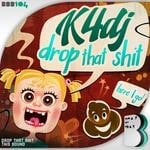 cover: K4dj - Drop That Shit (Explicit)