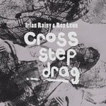 cover: Irfan Rainy & Rex Leon - Cross/Step/Drag