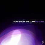 cover: Slag Boom Van Loon - So Soon