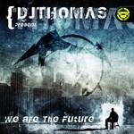 cover: Dj Thomas - We Are The Future