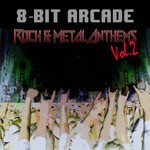 cover: 8 Bit Arcade - Rock & Metal Anthems Vol 2