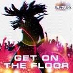 cover: Alphas X - Get On The Floor