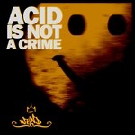 cover: Various - Acid Is Not A Crime Vol 1