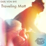 cover: Earl Von Bye - Traveling Matt