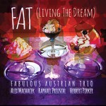 cover: Alex Machacek, Raphael Preuschl & Herbert Pirker - FAT: Living The Dream