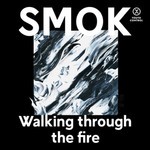 cover: Smok - Walking Through The Fire