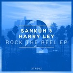 cover: Sankuh & Harry Ley - Rock The Reel EP