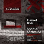 cover: Daniel Bob - SUB CULT Special Series EP 23