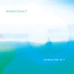 cover: Various - Ambient Zone 2 - Just Music Cafe Vol 5