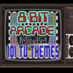 cover: 8 Bit Arcade - 101 TV Themes