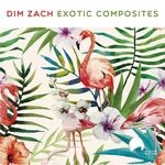 cover: Dim Zach - Exotic Composites