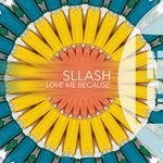 cover: Sllash - Love Me Because