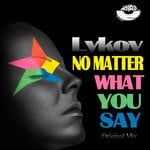 cover: Lykov - No Matter What You Say