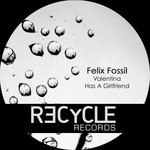 cover: Felix Fossil - Valentina Has A Girlfriend