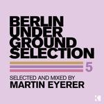 cover: Martin Eyerer|Various - Berlin Underground Selection 5 (unmixed tracks)