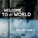 cover: House Family - Welcome To My World