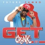 cover: Future Fambo - Get Crunk