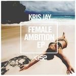 cover: Kris Jay - Female Ambition EP