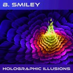 cover: B Smiley - Holographic Illusions