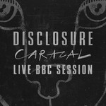 cover: Disclosure - Caracal Live BBC Session