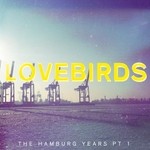 cover: Lovebirds - The Hamburg Years Pt 1