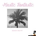 cover: Plastic Fantastic - Balearic Beat EP