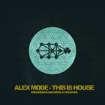 cover: Alex Mode - This Is House