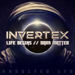 cover: Invertex - Life Begins/Dark Matter