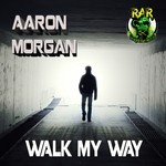 cover: Aaron Morgan - Walk My Way