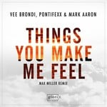 cover: Vee Brondi Pontifexx & Mark Aaron - Things You Make Me Feel Max Miller remix