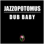 cover: Dub Baby - Jazzopotomus