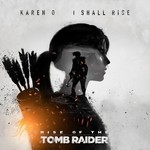 cover: Karen O - I Shall Rise (From Rise Of The Tomb Raider)