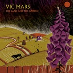 cover: Vic Mars - The Land & The Garden