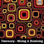 cover: Timewarp|Various - Mixing & Remixing