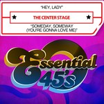 cover: The Center Stage - Hey Lady/Someday Someway (You're Gonna Love Me) (Digital 45)