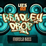 cover: Bradley Drop - Monsta Bass