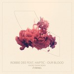 cover: Haptic|Robbie Dee - Our Blood